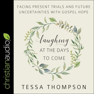 Laughing at the Days to Come: Facing Present Trials and Future Uncertainties with Gospel Hope image number 0