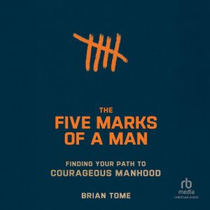 Five Marks of a Man: Finding Your Path to Courageous Manhood image number 0