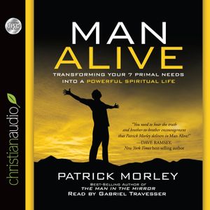 Man Alive: Transforming a Man's Seven Primal Needs Into a Powerful Spiritual Life image number 0