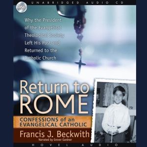 Return to Rome Lib/E: Confessions of an Evangelical Catholic image number 0
