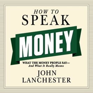 How to Speak Money: What the Money People Say--And What It Really Means image number 0