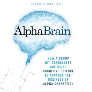 Alphabrain: How a Group of Iconoclasts Are Using Cognitive Science to Advance the Business of Alpha Generation image number 0