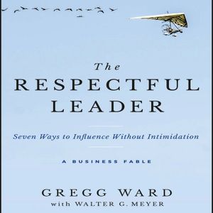 The Respectful Leader Lib/E: Seven Ways to Influence Without Intimidation image number 0
