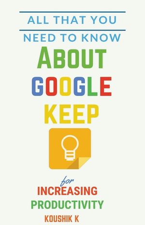 All That You Need To Know About Google Keep for Increasing Productivity image number 0