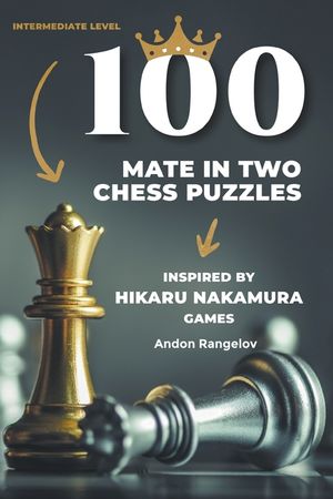 100 Mate in Two Chess Puzzles, Inspired by Hikaru Nakamura Games image number 0
