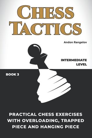 Practical Chess Exercises with Overloading, Trapped Piece and Hanging Piece image number 0
