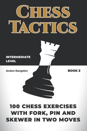 100 Chess Exercises with Fork, Pin and Skewer in Two Moves image number 0