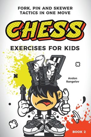 Chess Exercises for Kids: Fork, Pin and Skewer Tactics in One Move image number 0