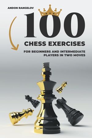 100 Chess Exercises for Beginners and Intermediate Players in Two Moves image number 0