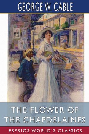 The Flower of the Chapdelaines (Esprios Classics) image number 0