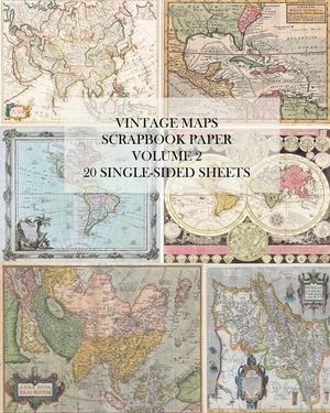 Vintage Maps Scrapbook Paper: Volume 2: 20 Single-Sheets: Decorative Paper for Junk Journals, Collage and Decoupage image number 0