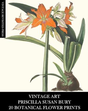 Vintage Art: Priscilla Susan Bury: 20 Botanical Flower Prints: Flora Ephemera for Framing, Home Decor and Collage image number 0
