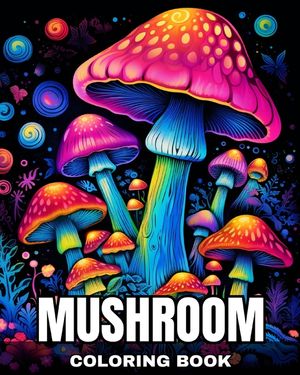 Mushroom Coloring Book: Fantastic Mushrooms Coloring Pages for Adults and Teens image number 0