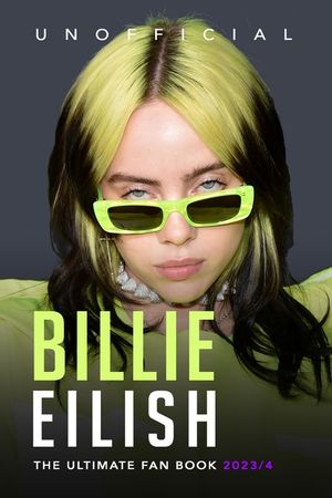 Billie Eilish: The Ultimate Unofficial Fan Book 2023/4: 100+ Billie Eilish Facts, Photos, Quiz and More image number 0