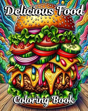 Delicious Food Coloring Book: Easy Coloring Book for Adults of Cute Foods for Relaxation and Stress Relief image number 0
