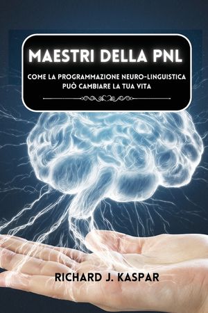 Maestri della PNL: come la programmazione neuro-linguistica pu&ograve; cambiare la tua vita image number 0
