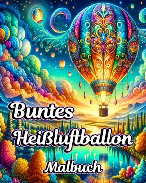 Buntes Hei&szlig;luftballon Malbuch: Sch&ouml;ne einfache Luftballon Malbuch f&uuml;r Erwachsene Entspannung mit Stressabbau image number 0