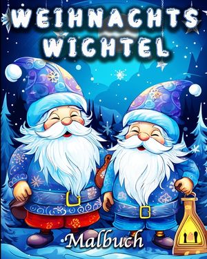 Weihnachtswichtel Malbuch: Fantasy Zwerge Motive f&uuml;r Stressabbau und Entspannung image number 0