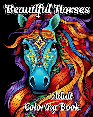 Beautiful Horses Adult Coloring Book: Amazing Illustrations to Color for Horse Lovers image number 0