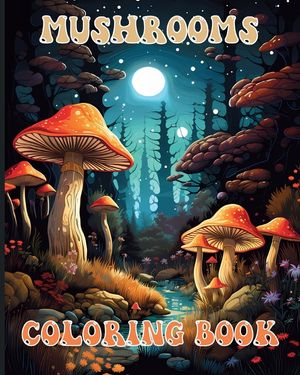 Mushroom Coloring book: Enchanted Fungi Lover Illustrations for Adults Relaxation and Stress Relief image number 0