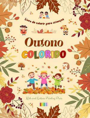 Outono colorido Livro de colorir para crian&ccedil;as Desenhos alegres de florestas, animais, Halloween e muito mais: Incr&iacute;vel cole&ccedil;&atilde;o de cenas de outono cri image number 0
