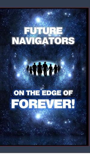 FUTURE NAVIGATORS ON THE EDGE OF FOREVER-For All of Us: For All of Us image number 0