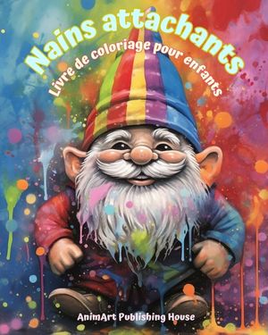 Nains attachants Livre de coloriage pour enfants Sc&egrave;nes amusantes et cr&eacute;atives de la for&ecirc;t magique: De jolis dessins fantastiques pour les enfants qui image number 0