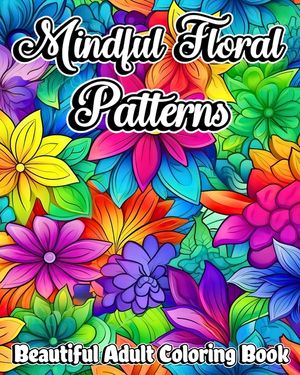 Mindful Floral Patterns: Beautiful Adult Coloring Book with Mandala Flowers image number 0