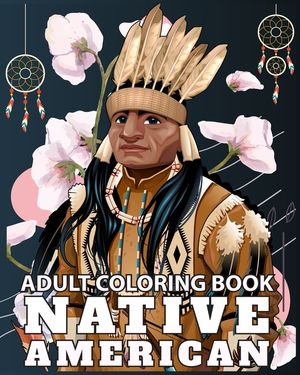 Native American Adult Coloring Book: Design Cultures and Styles of American Indians portrait with Relaxation Pattern image number 0