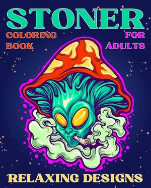 Stoner Coloring Book for Adults Relaxing Designs: Collection of Stress Relieving Trippy & Psychedelic Coloring Pages for Women image number 0