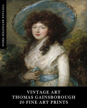 Vintage Art: Thomas Gainsborough: 20 Fine Art Prints: Portrait Ephemera for Framing, Home Decor and Scrapbooks image number 0