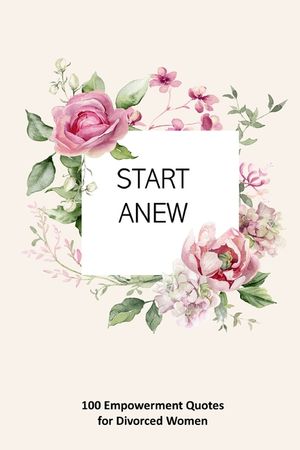 Start Anew: 100 Empowerment Quotes for Divorced Women image number 0