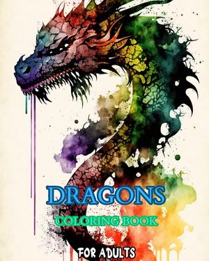 Dragons: An Adult Coloring Book: with Mythical Fantasy Creatures and Epic Fantasy Scenes for Dragon Lovers image number 0