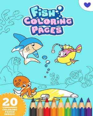 Fish Coloring Book For Kids Ages 4-10: Cute Sea Life Coloring Book: Let the fun begin! image number 0