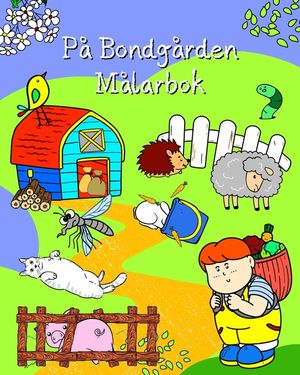 P&aring; Bondg&aring;rden, M&aring;larbok: Sidor fulla av s&ouml;ta djur i deras milj&ouml; f&ouml;r barn i alla &aring;ldrar image number 0