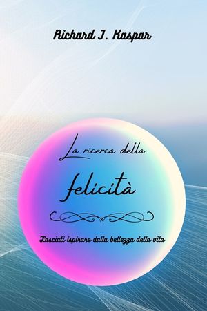 La ricerca della felicit&agrave;: lasciati ispirare dalla bellezza della vita image number 0