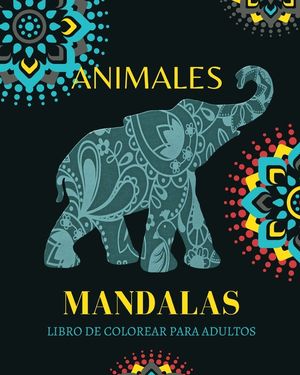 Animal Mandalas Para Colorear: Libro para colorear para adultos con patrones de animales y mandalas: &iexcl;Leones, elefantes, b&uacute;hos, caballos, perros, gat image number 0