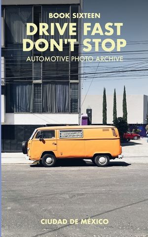 Drive Fast Don't Stop - Book 16: Mexico City, Mexico: Mexico City, Mexico image number 0
