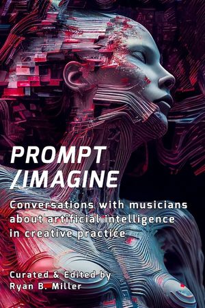 Prompt/Imagine: Conversations with musicians about artificial intelligence in creative practice image number 0