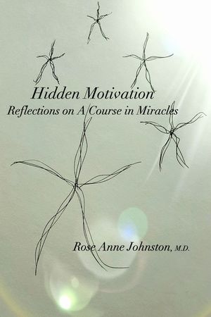 Hidden Motivation: Reflections on A Course in Miracles image number 0