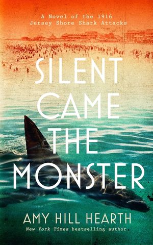 Silent Came the Monster: A Novel of the 1916 Jersey Shore Shark Attacks image number 0