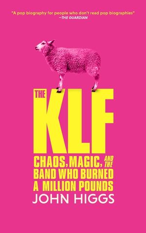 The Klf: Chaos, Magic, and the Band Who Burned a Million Pounds image number 0