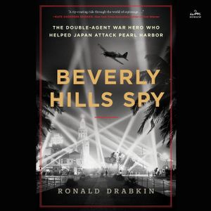 Beverly Hills Spy: The Double-Agent Flying Ace Who Infiltrated Hollywood and Helped Japan Attack Pearl Harbor image number 0