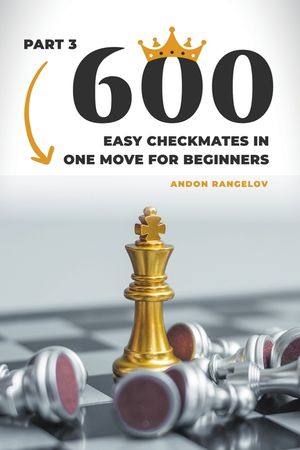 600 Easy Checkmates in One Move for Beginners, Part 3 image number 0