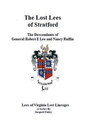 The Lost Lees of Stratford the Descendants of General Robert E Lee and Nancy Ruffin image number 0