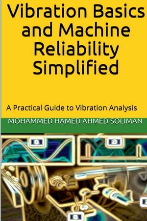 Vibration Basics and Machine Reliability Simplified: A Practical Guide to Vibration Analysis image number 0