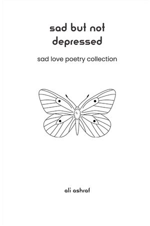 Sad But Not Depressed: Sad Love Poetry Collection image number 0