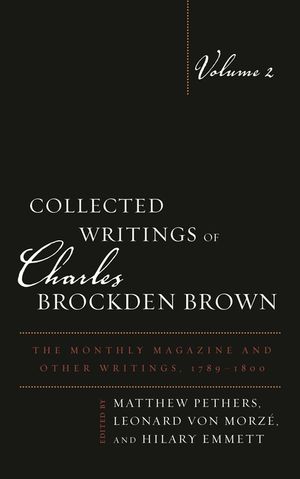 Collected Writings of Charles Brockden Brown: The Monthly Magazine and Other Writings, 1789-1800 image number 0