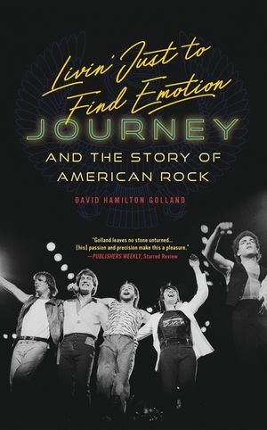 Livin' Just to Find Emotion: Journey and the Story of American Rock image number 0