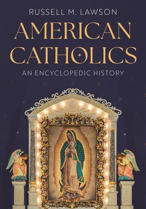 American Catholics: A Historical Encyclopedia image number 0
